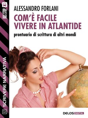 cover image of Com'è facile vivere in Atlantide. Prontuario di scrittura di altri mondi